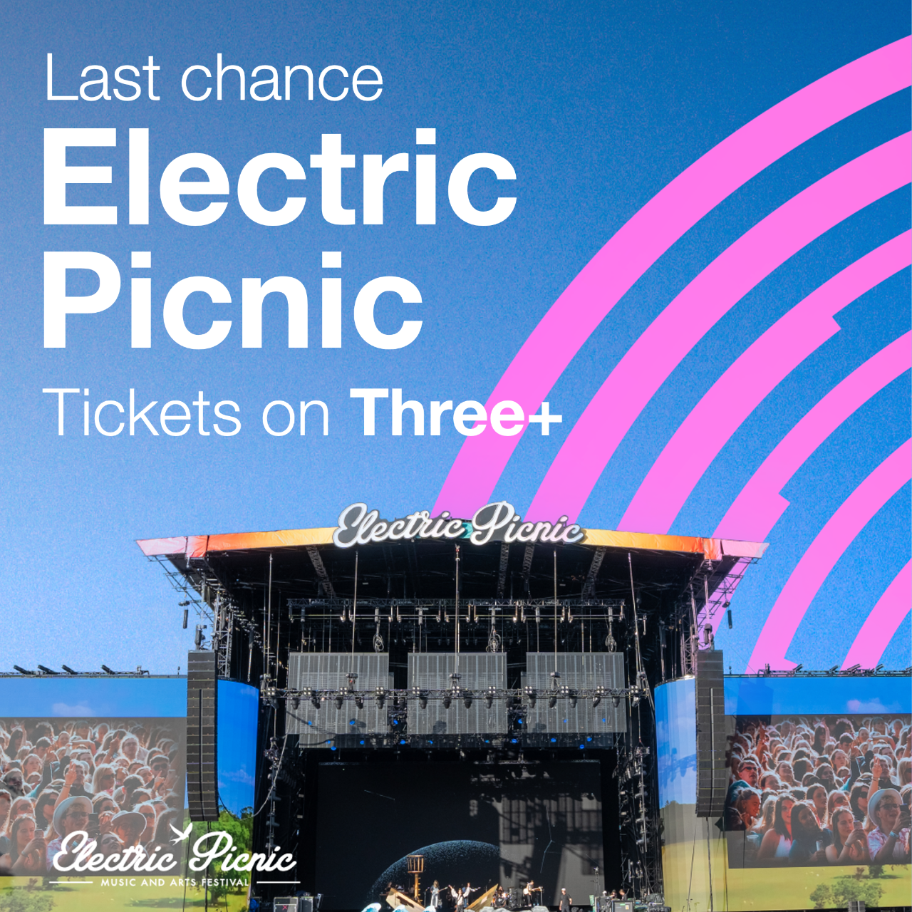 Electric Picnic promotional banner featuring the festival main stage and a last chance tickets offer on Three+.