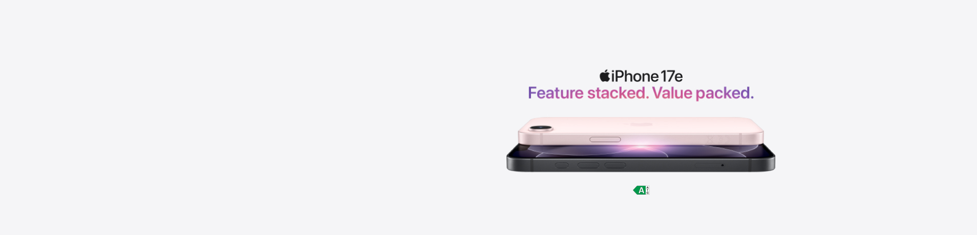 Promotional banner for iPhone 17e showing a side profile of the device in a light pink finish. Purple text above the phone reads, “iPhone 17e. Feature stacked. Value packed.” on a light grey background.